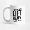 Always Lift Heavy Weightlifter Fitness Meme Mug Official Weightlifter Merch