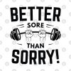 Better Sore Than Sorry Mug Official Weightlifter Merch