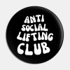 Anti Social Lifting Club For A Weightlifter Pin Official Weightlifter Merch