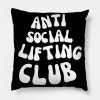 Anti Social Lifting Club For A Weightlifter Throw Pillow Official Weightlifter Merch