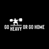 Weightlifting Go Heavy Or Go Home Throw Pillow Official Weightlifter Merch