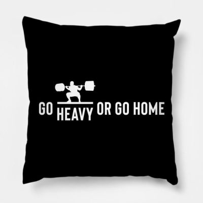 Weightlifting Go Heavy Or Go Home Throw Pillow Official Weightlifter Merch