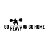 Weightlifting Go Heavy Or Go Home Pin Official Weightlifter Merch