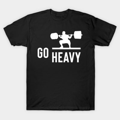 Weightlifting Go Heavy T-Shirt Official Weightlifter Merch