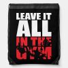 leave it all in the gym bench press motivational drawstring bag r320870fe14764197bd174014c27e9bee zffcx 1000 - Weightlifter Gifts