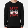 Lift Like A Beast Bodybuilder Weightlifter Gym Rat Lifestyle Sweatshirt Official Weightlifter Merch