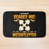 Nothing Scares Me, I'M A Weightlifter Bath Mat Official Weightlifter Merch