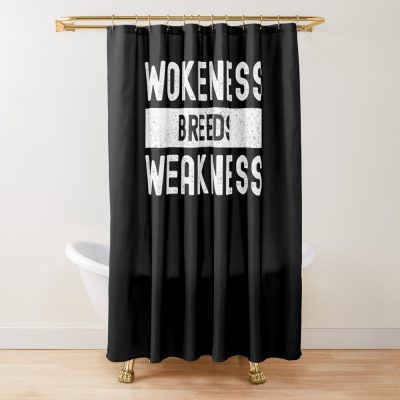 Wokeness Breeds Weakness Weightlifter Shower Curtain Official Weightlifter Merch