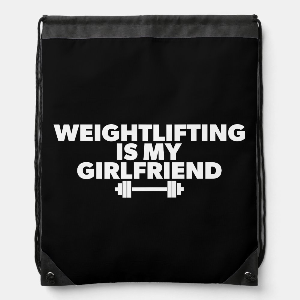 weightlifting is my girlfriend funny workout drawstring bag - Weightlifter Gifts
